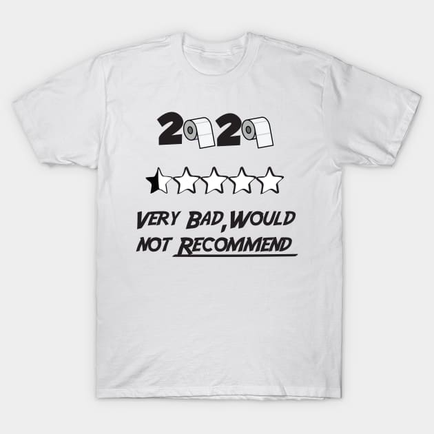 2020 Very Bad Would Not Recommend, Funny Sayings Text Printed Tee, Woman Ladies Unisex , Birthday Gift T-Shirt by DonVector